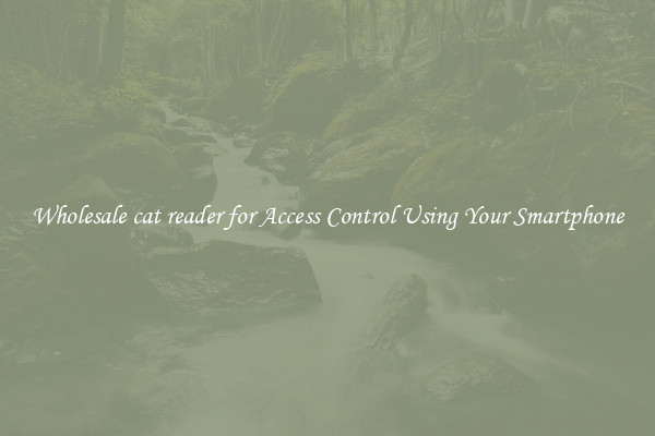 Wholesale cat reader for Access Control Using Your Smartphone