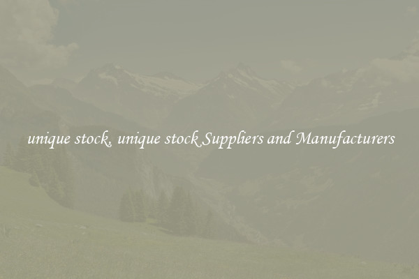 unique stock, unique stock Suppliers and Manufacturers