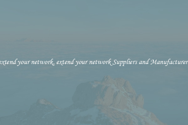extend your network, extend your network Suppliers and Manufacturers