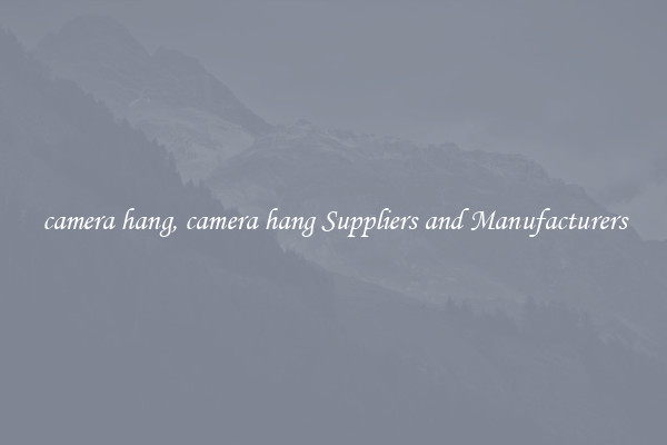 camera hang, camera hang Suppliers and Manufacturers