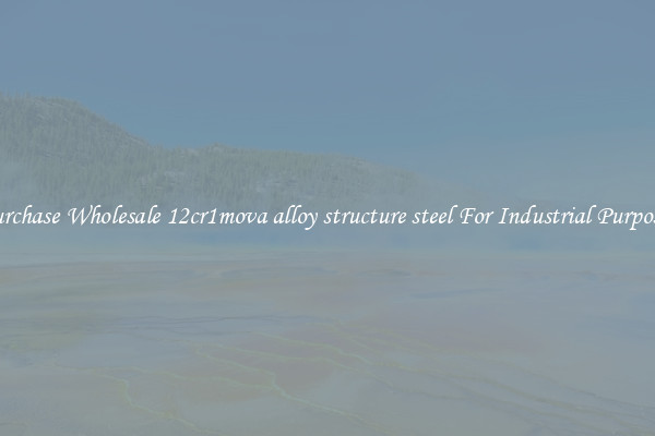 Purchase Wholesale 12cr1mova alloy structure steel For Industrial Purposes