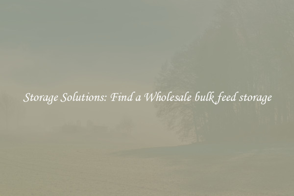 Storage Solutions: Find a Wholesale bulk feed storage