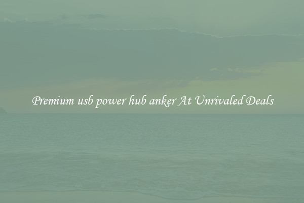 Premium usb power hub anker At Unrivaled Deals