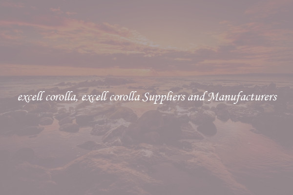 excell corolla, excell corolla Suppliers and Manufacturers