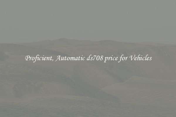Proficient, Automatic ds708 price for Vehicles