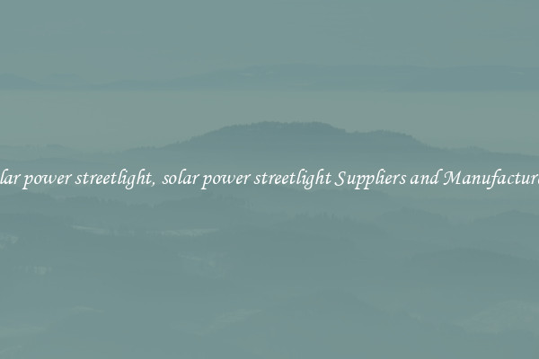 solar power streetlight, solar power streetlight Suppliers and Manufacturers