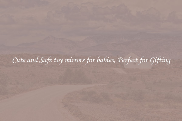 Cute and Safe toy mirrors for babies, Perfect for Gifting