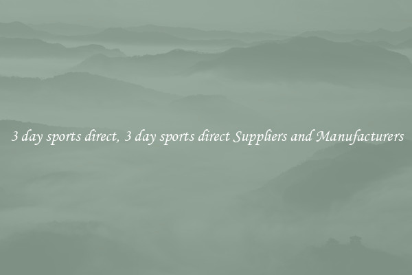 3 day sports direct, 3 day sports direct Suppliers and Manufacturers