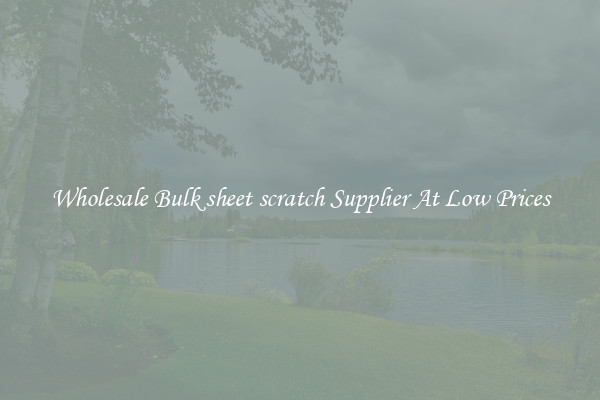 Wholesale Bulk sheet scratch Supplier At Low Prices