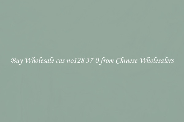 Buy Wholesale cas no128 37 0 from Chinese Wholesalers