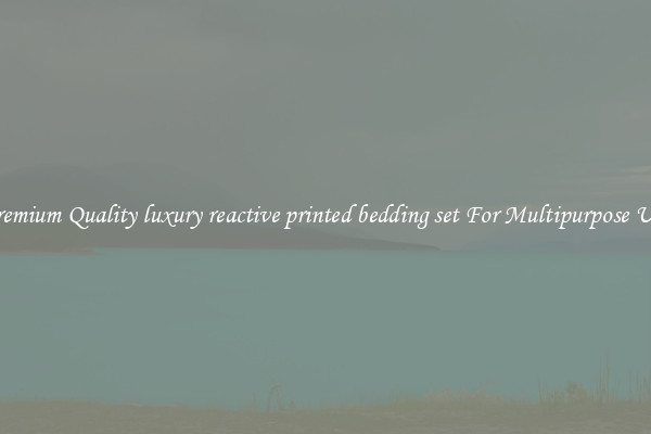 Premium Quality luxury reactive printed bedding set For Multipurpose Use