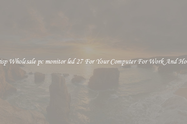 Crisp Wholesale pc monitor led 27 For Your Computer For Work And Home