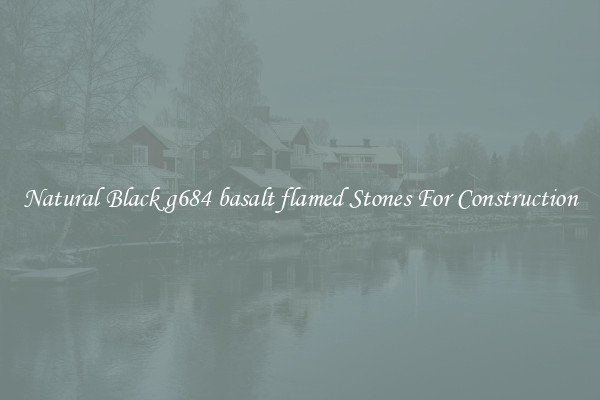 Natural Black g684 basalt flamed Stones For Construction