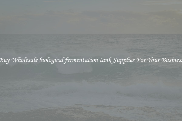 Buy Wholesale biological fermentation tank Supplies For Your Business
