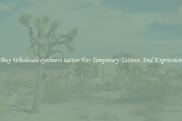 Buy Wholesale eyeliners tattoo For Temporary Tattoos And Expression
