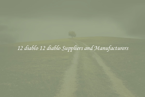 12 diablo 12 diablo Suppliers and Manufacturers