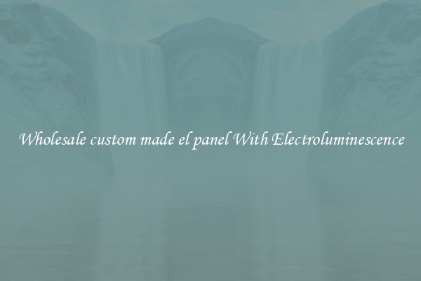 Wholesale custom made el panel With Electroluminescence
