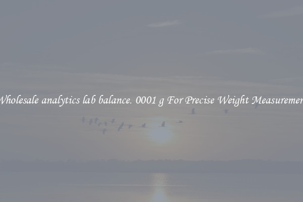 Wholesale analytics lab balance. 0001 g For Precise Weight Measurement