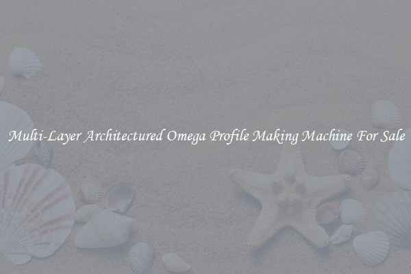 Multi-Layer Architectured Omega Profile Making Machine For Sale