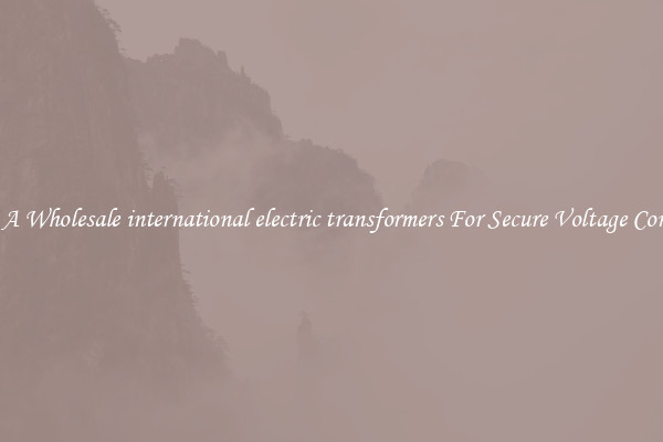 Get A Wholesale international electric transformers For Secure Voltage Control