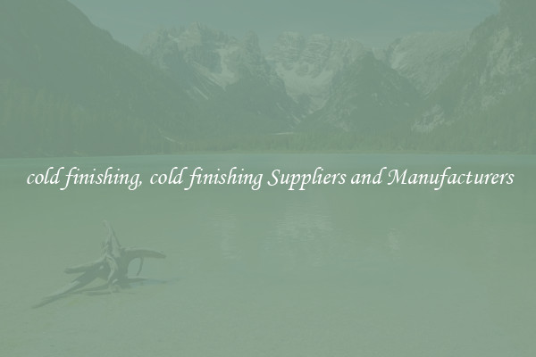 cold finishing, cold finishing Suppliers and Manufacturers