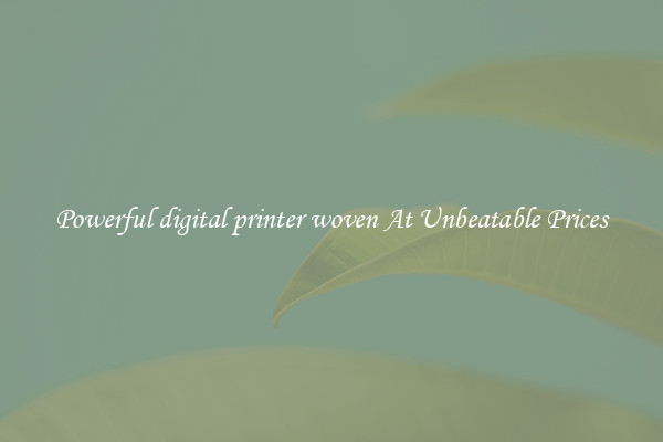 Powerful digital printer woven At Unbeatable Prices