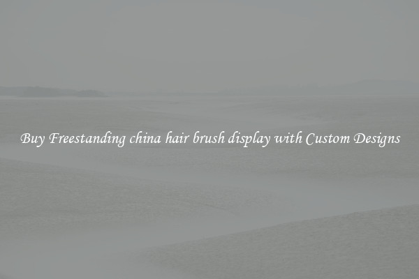 Buy Freestanding china hair brush display with Custom Designs