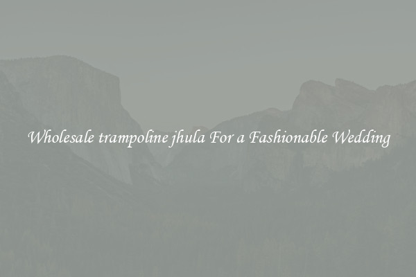 Wholesale trampoline jhula For a Fashionable Wedding