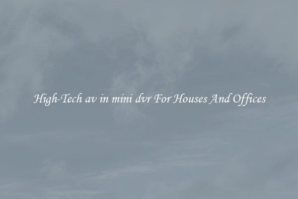 High-Tech av in mini dvr For Houses And Offices