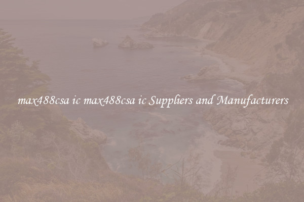max488csa ic max488csa ic Suppliers and Manufacturers
