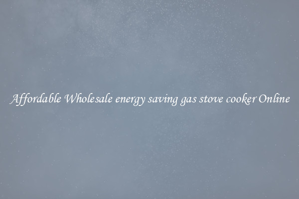 Affordable Wholesale energy saving gas stove cooker Online