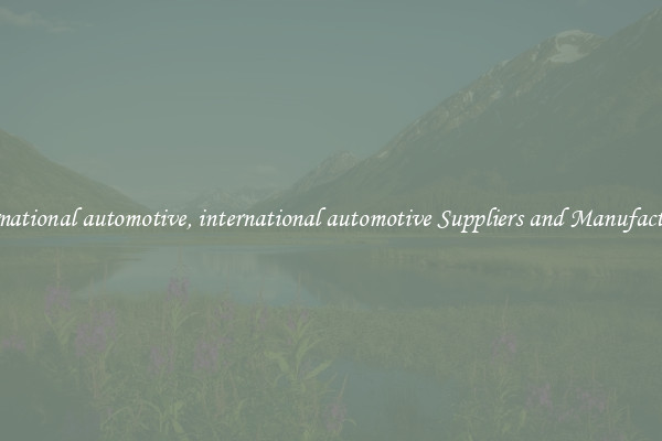 international automotive, international automotive Suppliers and Manufacturers