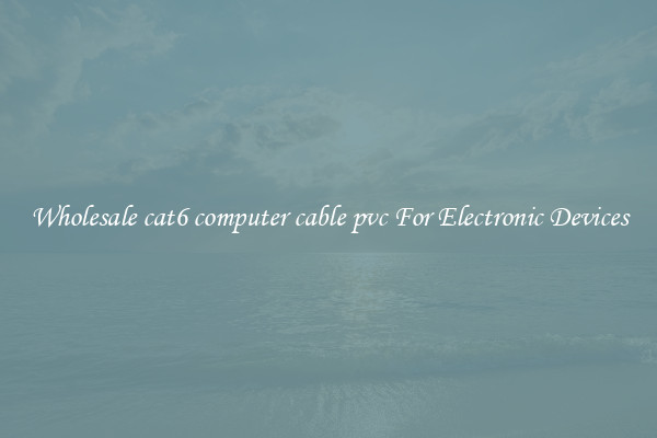 Wholesale cat6 computer cable pvc For Electronic Devices