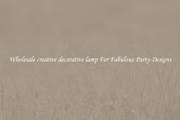 Wholesale creative decorative lamp For Fabulous Party Designs