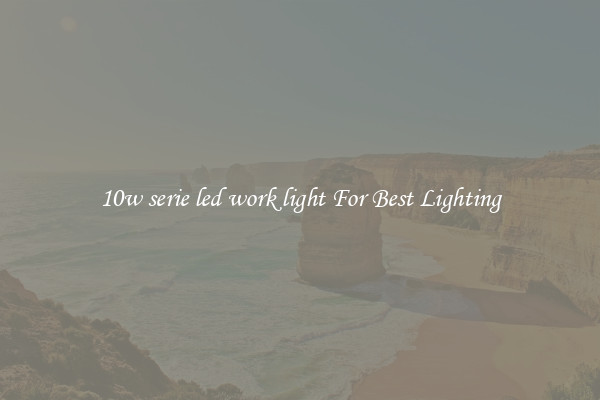 10w serie led work light For Best Lighting