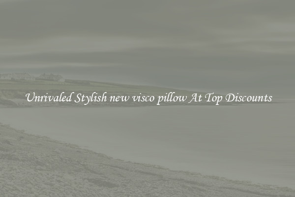 Unrivaled Stylish new visco pillow At Top Discounts