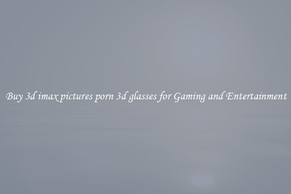 Buy 3d imax pictures porn 3d glasses for Gaming and Entertainment