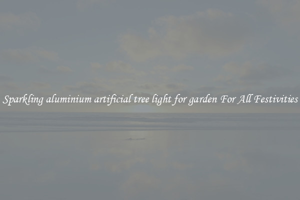 Sparkling aluminium artificial tree light for garden For All Festivities