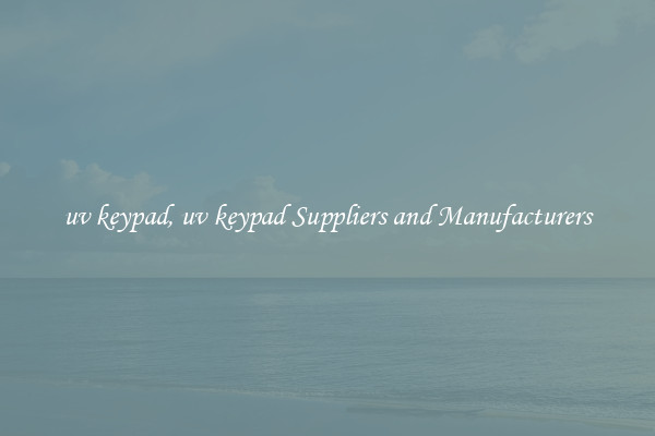 uv keypad, uv keypad Suppliers and Manufacturers
