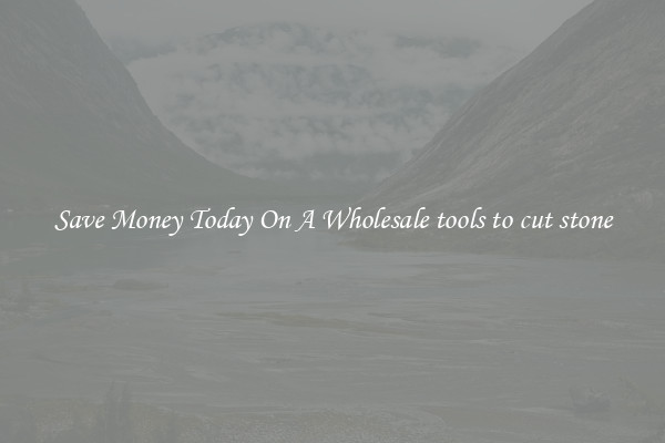 Save Money Today On A Wholesale tools to cut stone