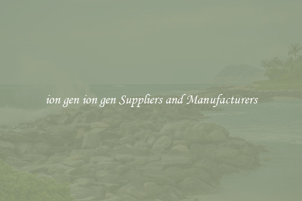 ion gen ion gen Suppliers and Manufacturers