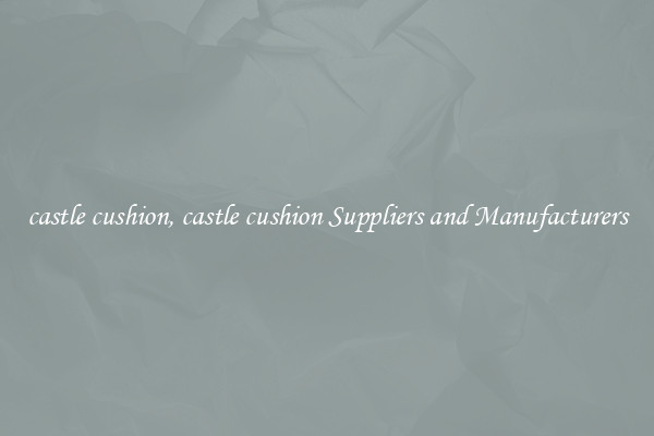 castle cushion, castle cushion Suppliers and Manufacturers