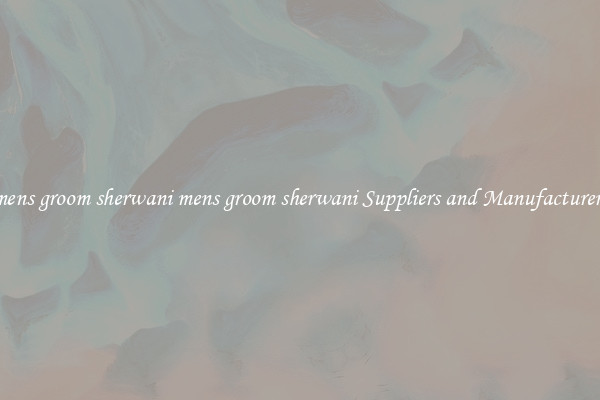 mens groom sherwani mens groom sherwani Suppliers and Manufacturers