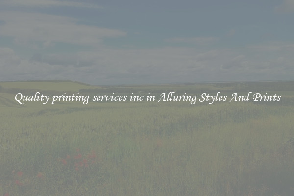 Quality printing services inc in Alluring Styles And Prints
