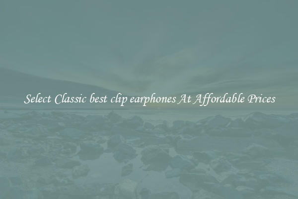 Select Classic best clip earphones At Affordable Prices